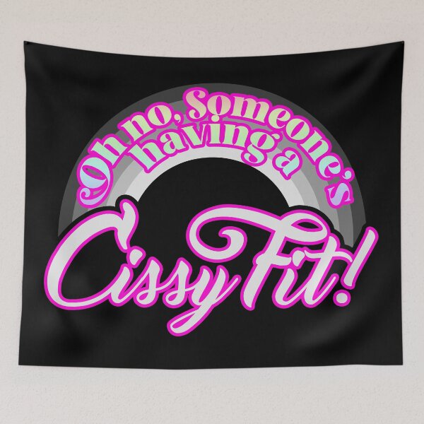 Item preview, Oh no, someone's having a CISSY FIT! designed and sold by Eran Fowler.