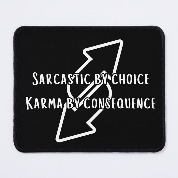 Item preview, Sarcastic by choice, karma by consequence. designed and sold by UnCoverDesign.
