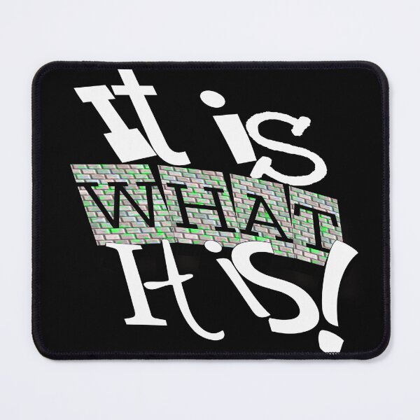 Item preview, It is what it is! designed and sold by Vinto.