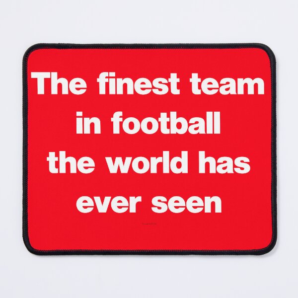 Item preview, Finest Team In Football World Has Ever Seen designed and sold by Logo-A-GoGo.