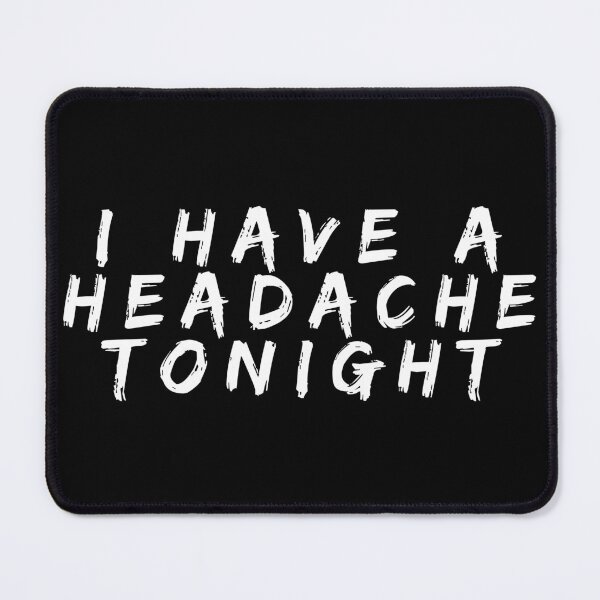 Item preview, i have a headache 2 designed and sold by ARabbitHole.
