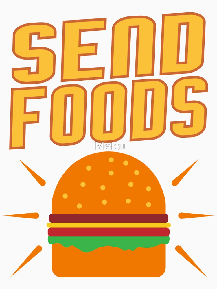 "Send foods" Tshirt by Melcu Redbubble