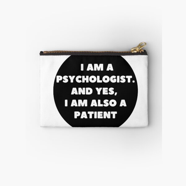 Item preview, I am a psychologist. And yes, I am also a patient designed and sold by AnyInk.