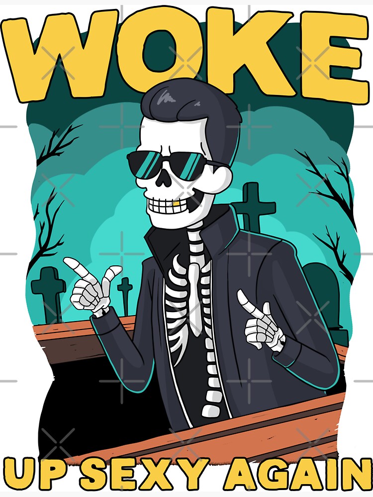 Artwork view, WOKE! Up Sexy Again designed and sold by Bored-To-Death