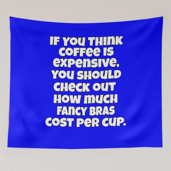 Item preview, Funny Sarcastic Humor If You Think Coffee Is Expensive, You Should Check Out  designed and sold by fantasticdesign.