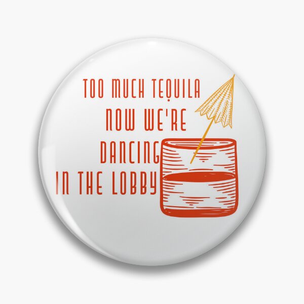 Item preview, too much tequila now we're dancing in the lobby designed and sold by spicystylesco.