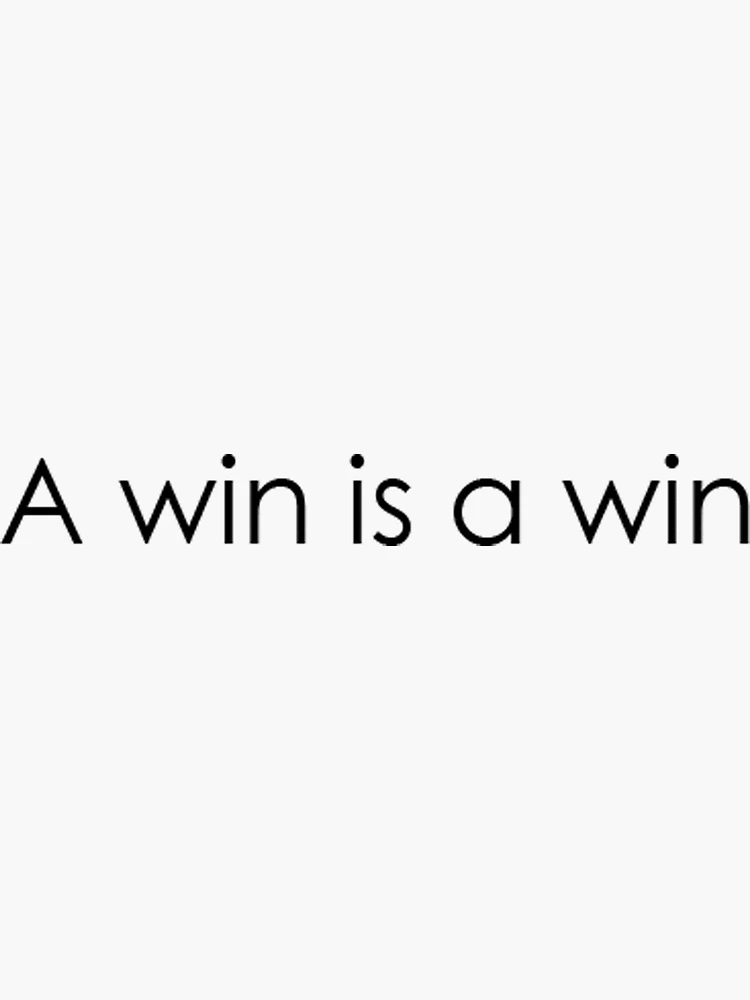 A win is a win&quot; Sticker for Sale by rachelevelynne | Redbubble