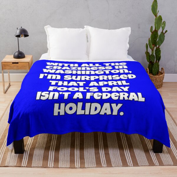 Item preview, Funny Sarcastic Humor With All The Craziness In Washington, I’m Surprised April Fools’ Day Isn’t A Federal Holiday. designed and sold by fantasticdesign.