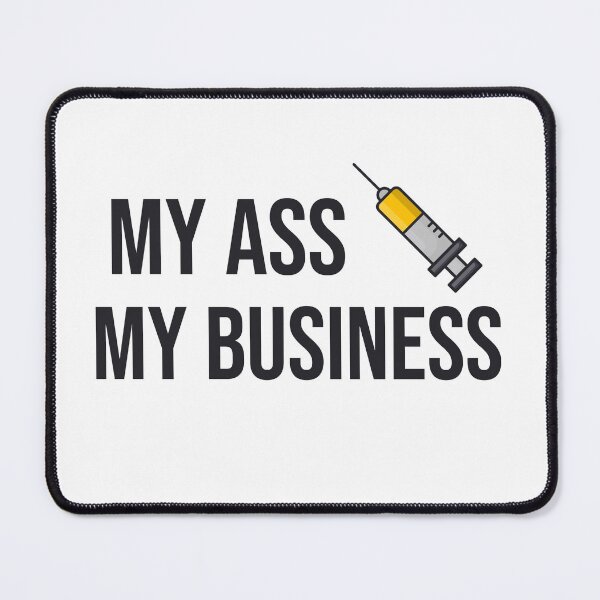 Item preview, My A** My Business designed and sold by incasion.