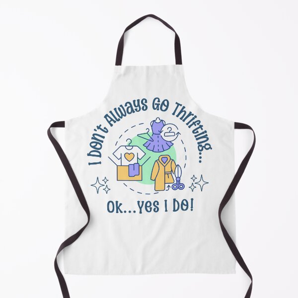 Item preview, I Don’t Always Go Thrifting… OK… Yes I Do! designed and sold by edesignprints.