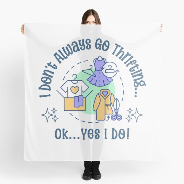 Item preview, I Don’t Always Go Thrifting… OK… Yes I Do! designed and sold by edesignprints.