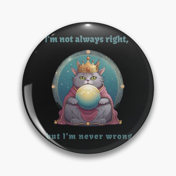 Item preview, I'm Not Always Right But I'm Never Wrong designed and sold by Xenorry.