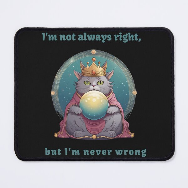 Item preview, I'm Not Always Right But I'm Never Wrong designed and sold by Xenorry.