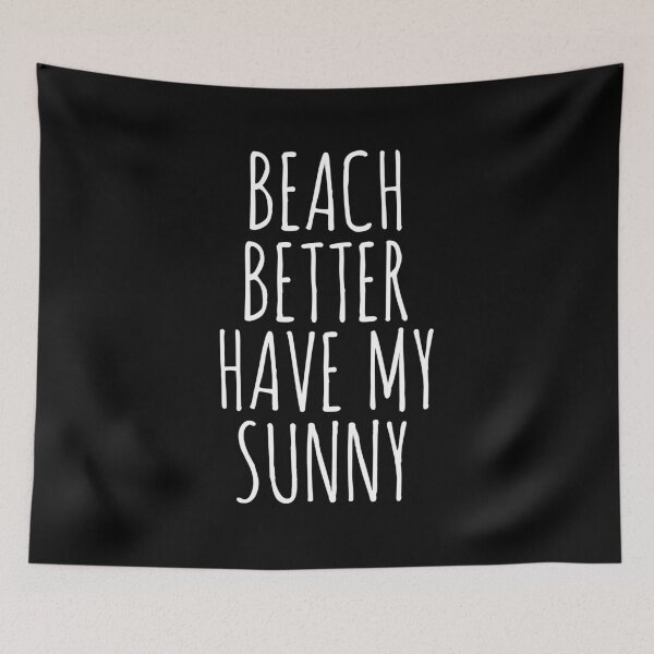 Item preview, Beach Better Have My Sunny Graphic Slogan designed and sold by T Culture.