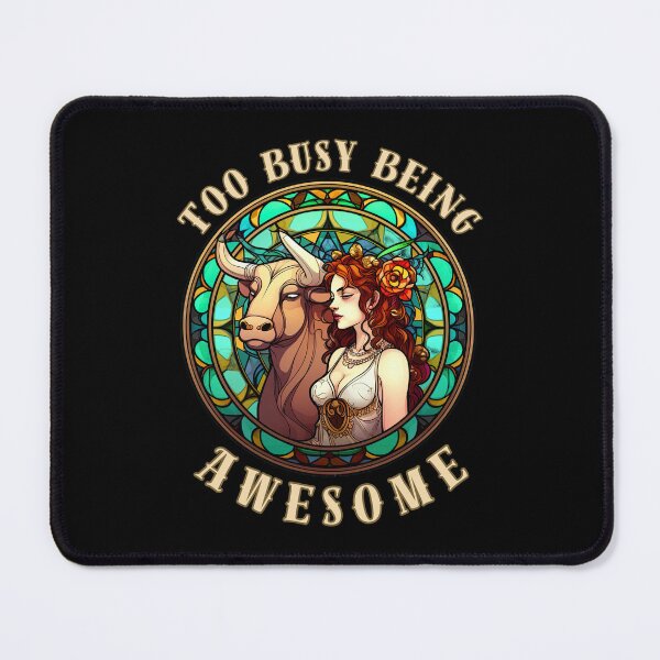 Item preview, Too Busy Being Awesome. taurus zodiac sign designed and sold by ZodiacWonders.