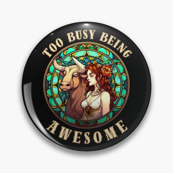 Item preview, Too Busy Being Awesome. taurus zodiac sign designed and sold by ZodiacWonders.