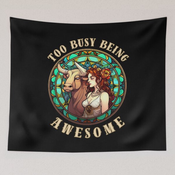 Item preview, Too Busy Being Awesome. taurus zodiac sign designed and sold by ZodiacWonders.