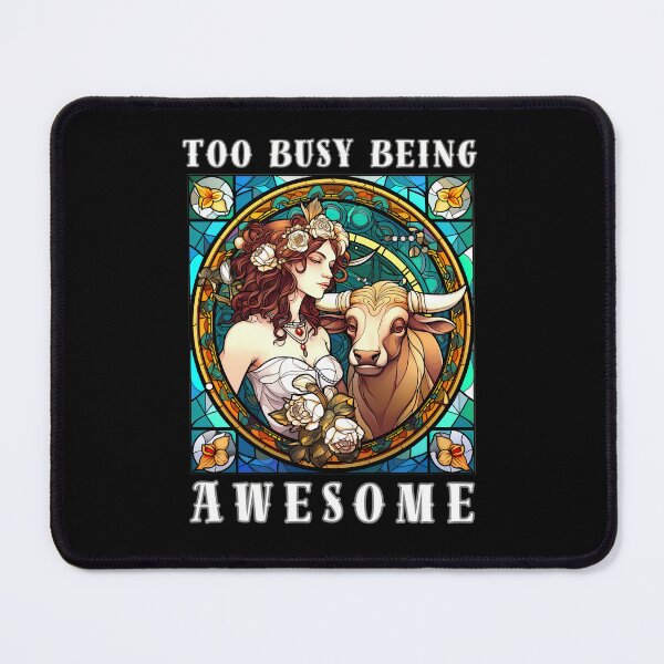 Item preview, Too Busy Being Awesome. taurus may designed and sold by ZodiacWonders.