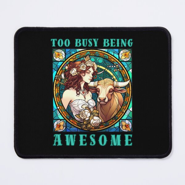 Item preview, Too Busy Being Awesome. taurus sayings designed and sold by ZodiacWonders.