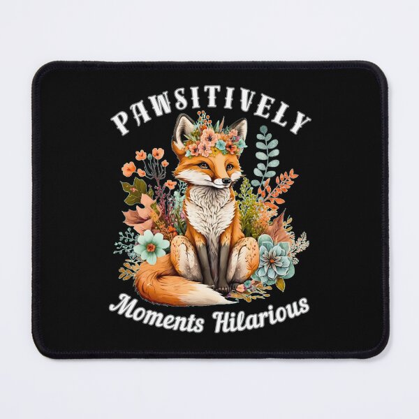 Item preview, Pawsitively Hilarious Moments. fox quote designed and sold by FoxVibes.