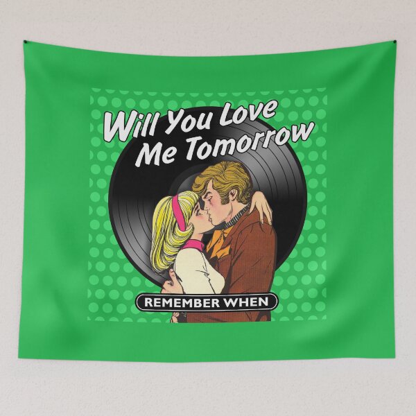 Item preview, WILL YOU LOVE ME TOMORROW designed and sold by TIGERDAVER.