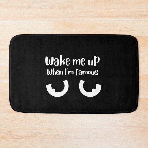 Item preview, Wake me up when I'm famous designed and sold by Thespacerocket.