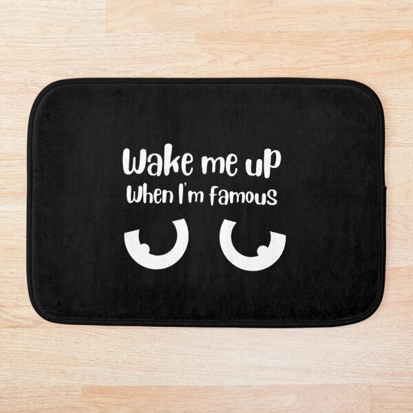 Item preview, Wake me up when I'm famous designed and sold by Thespacerocket.