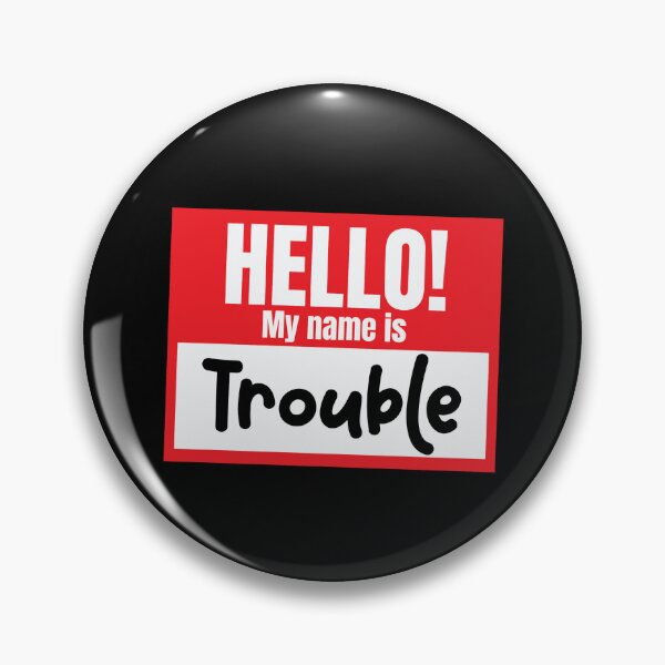 Artikelvorschau, Hello My Name Is Trouble Funny Nametag Trouble Gear entworfen und verkauft von DynamicDesign.