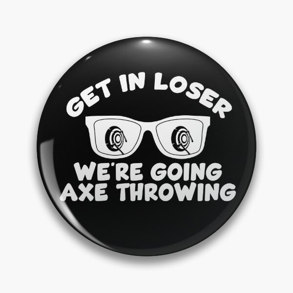 Item preview, Get In Loser We're Going Axe Throwing Funny Axe Thrower Gear designed and sold by DynamicDesign.