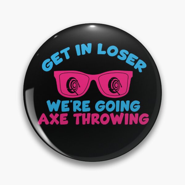 Item preview, Get In Loser We're Going Axe Throwing Funny Axe Thrower Gear designed and sold by DynamicDesign.
