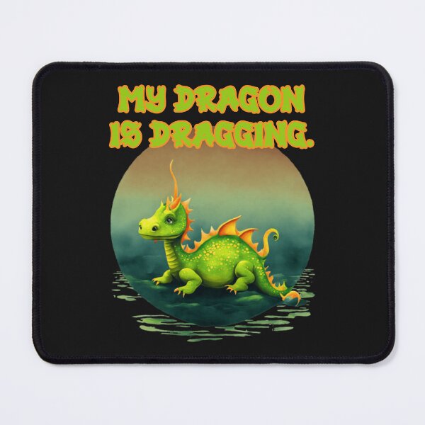 Item preview, My Dragon is Dragging with one tired lime green dragon. designed and sold by JoyOfHopeStore.