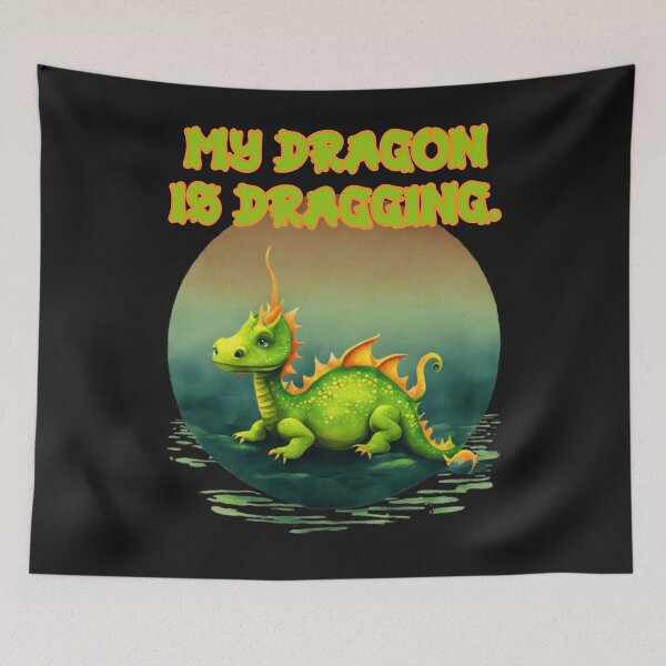 Item preview, My Dragon is Dragging with one tired lime green dragon. designed and sold by JoyOfHopeStore.