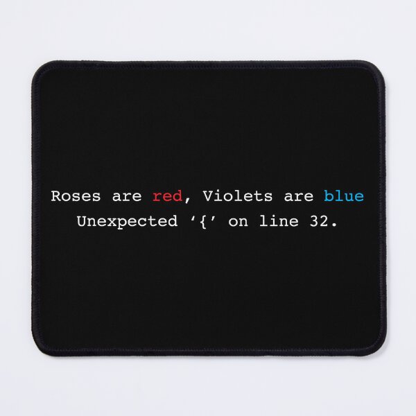 Item preview, SoftWear - Roses are red, Violets are blue, Unexpected `{` on line 32. designed and sold by AZ Squared.