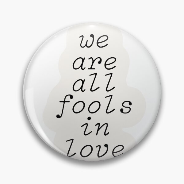 Item preview, We are all fools in love designed and sold by GeKrayr.