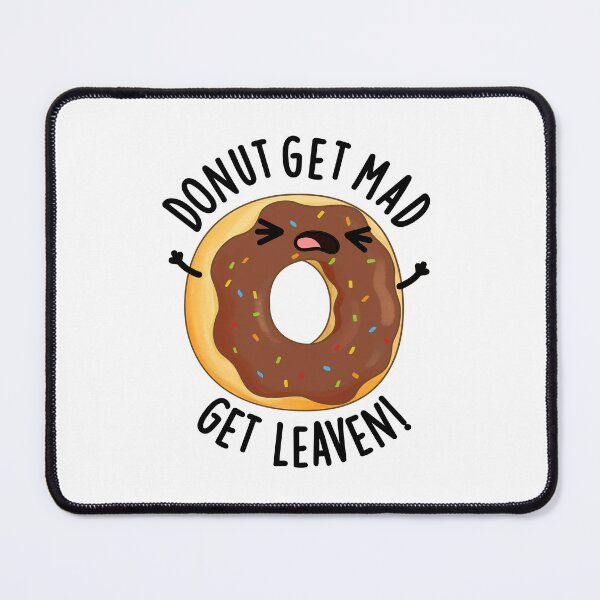 Item preview, Donut Get Mad Get Leaven Funny Donut Pun designed and sold by punnybone.