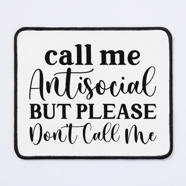Item preview, Call Me Antisocial But Dont Call Me designed and sold by Hairball-Pets.