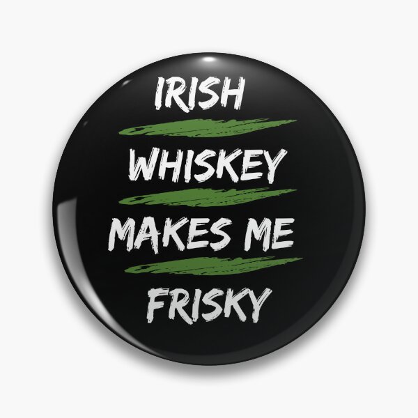 Item preview, Irish whiskey makes me frisky designed and sold by Creativedsigna.