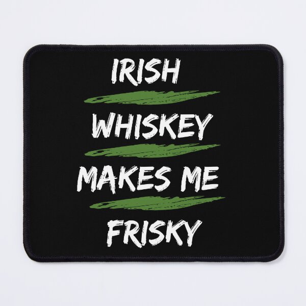 Item preview, Irish whiskey makes me frisky designed and sold by Creativedsigna.