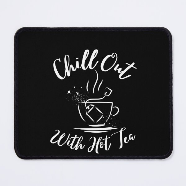 Item preview, Chill out with hot Tea designed and sold by Robmac11.