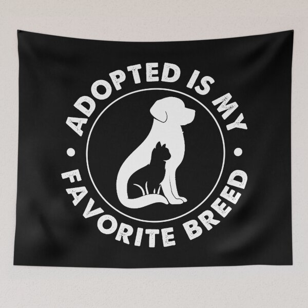 Item preview, Adopted Is My Favorite Breed Dog Cat designed and sold by Turie.