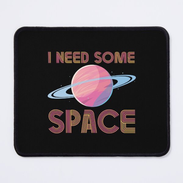 Item preview, I NEED SOME SPACE!! designed and sold by InnovyaDesigns.