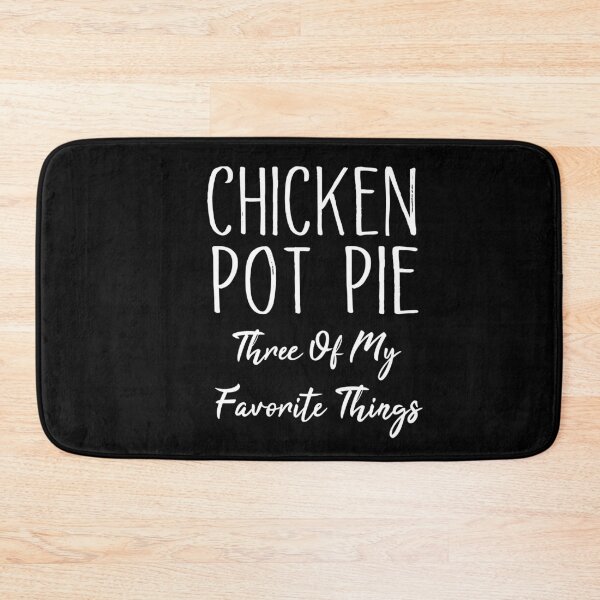 Item preview, Chicken Pot Pie Three Of My Favorite Things Funny Pot Pie designed and sold by RHIZLANE EL AMRI.