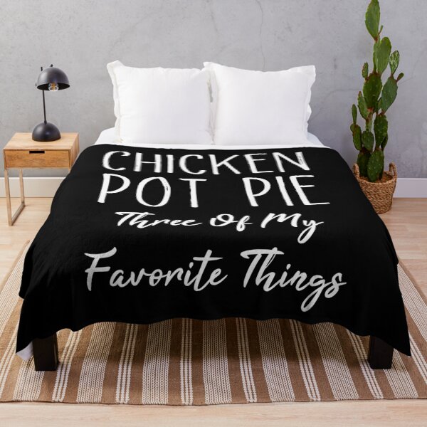 Item preview, Chicken Pot Pie Three Of My Favorite Things Funny Pot Pie designed and sold by SakuraPxl.