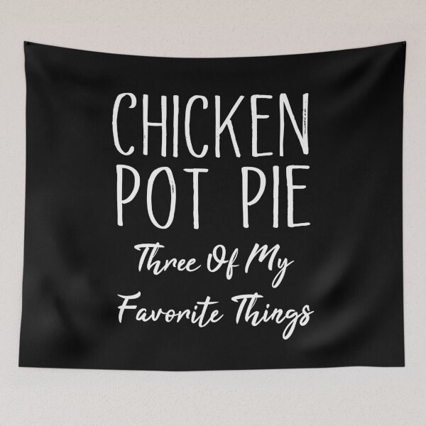 Item preview, Chicken Pot Pie Three Of My Favorite Things Funny Pot Pie designed and sold by SakuraPxl.