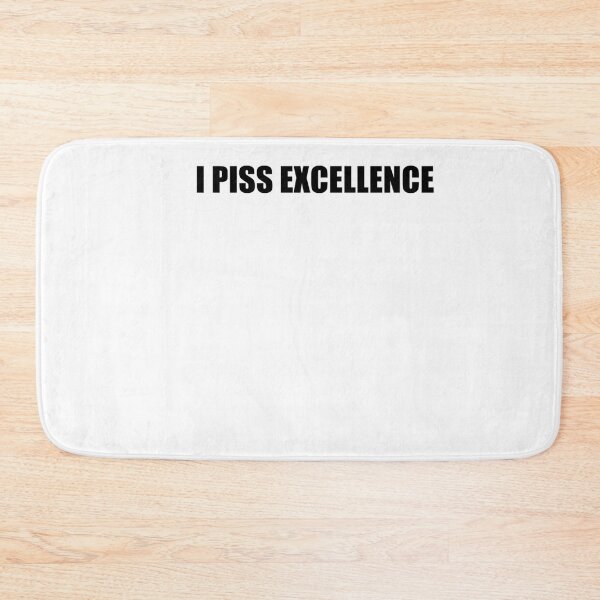 Item preview, I Piss Excellence designed and sold by SakuraPxl.