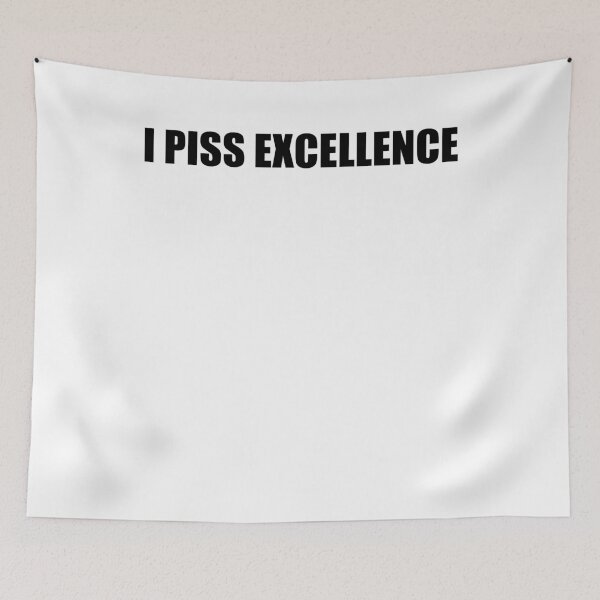 Item preview, I Piss Excellence designed and sold by SakuraPxl.