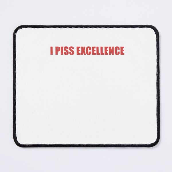 Item preview,  I Piss Excellence designed and sold by SakuraPxl.