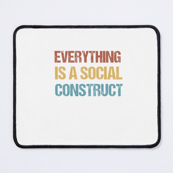 Item preview, Everything Is A Social Construct designed and sold by SakuraPxl.