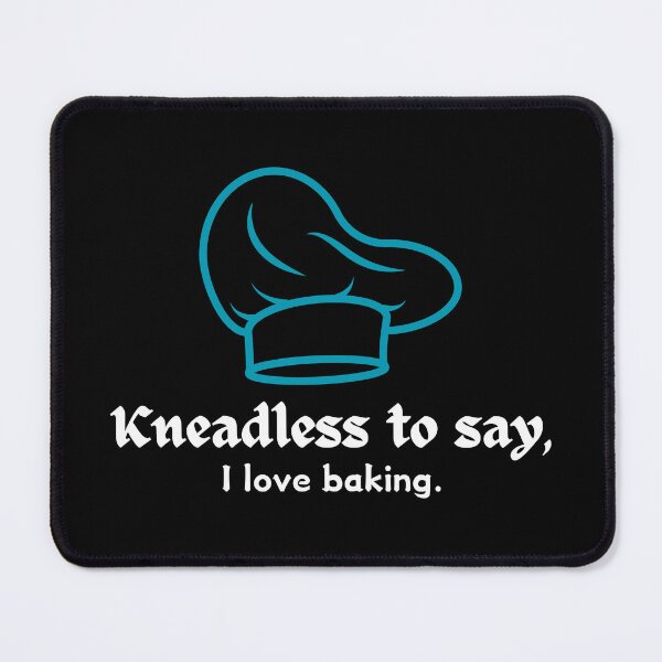 Item preview, Kneadless to say, I love baking - Funny Baking Pun Quote Saying for Bakers With a Chef Hat designed and sold by mimiscreativity.