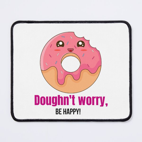 Item preview, Doughn't Worry, Be Happy: Doughnut Food Pun With Pink Donut and Sprinkles for a Doughnut Lover designed and sold by mimiscreativity.